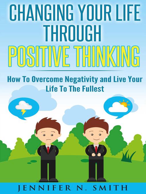 Title details for Changing Your Life Through Positive Thinking by Jennifer N. Smith - Available